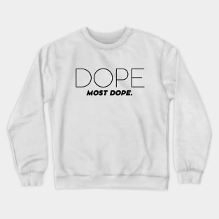 Dope, Most Dope Crewneck Sweatshirt